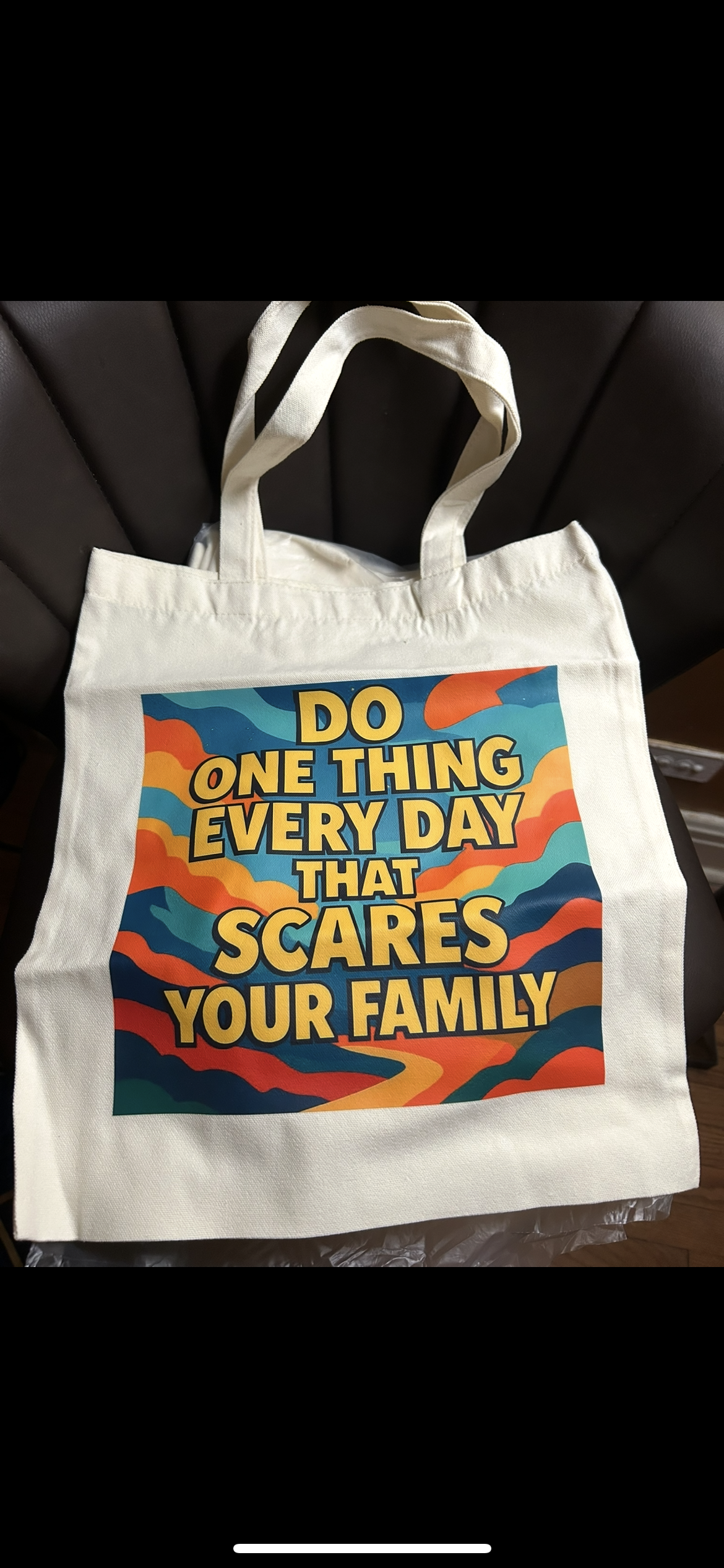 Do one thing every day that scares your family tote